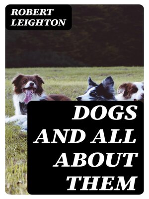 cover image of Dogs and All about Them